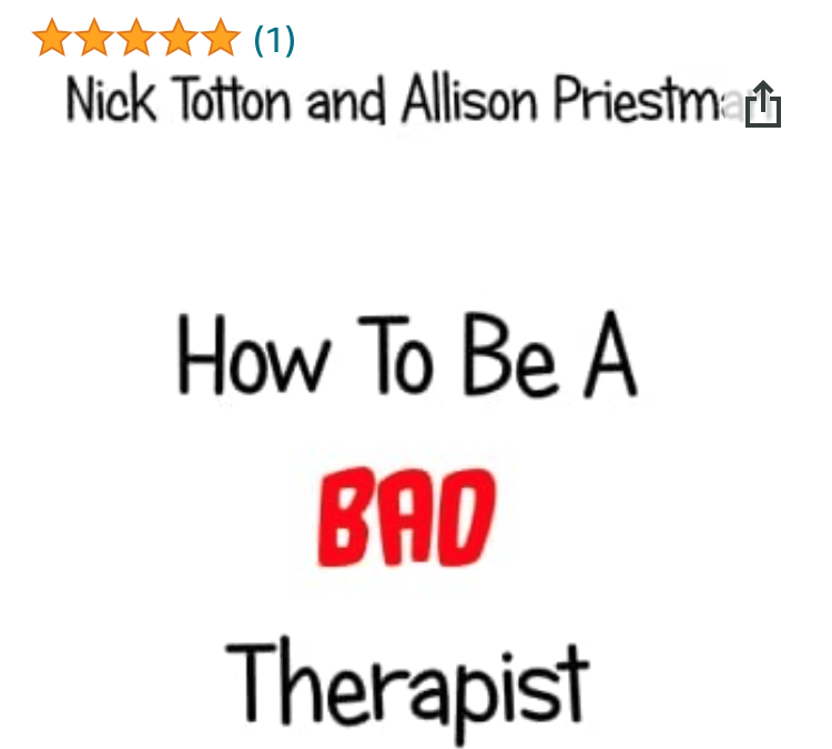 How to be a Bad Therapist, Nick Totton and Allison Priestman