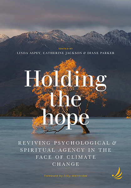  Holding The Hope: Reviving Psychological And Spiritual Agency In The Face Of Climate Change